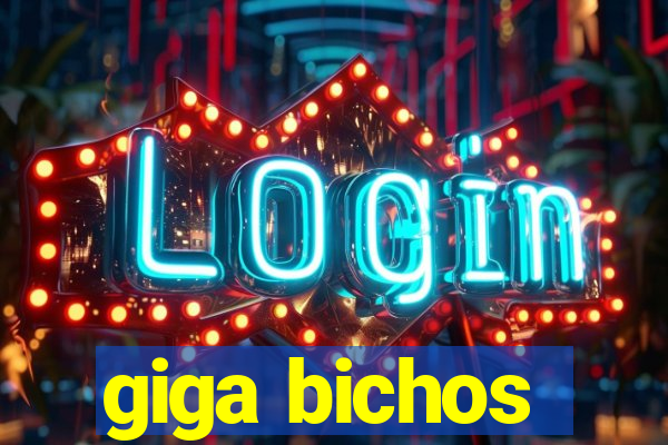 giga bichos